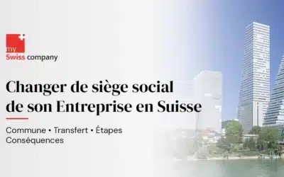 Changer l’adresse ou le siège social d’une entreprise en Suisse