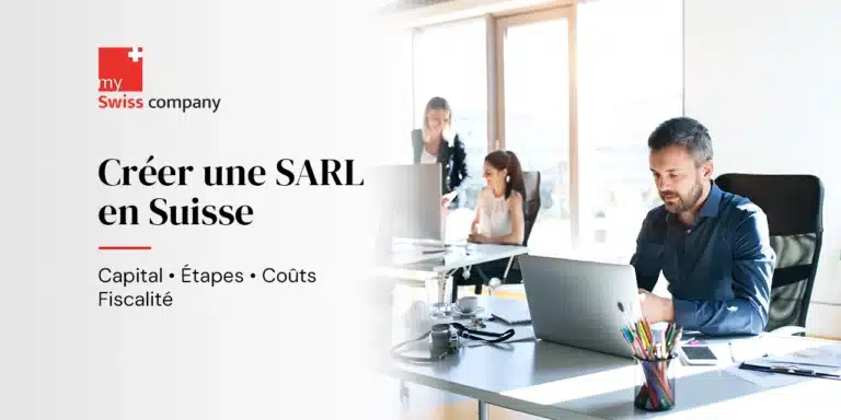 Créer une Sàrl en Suisse : capital, étapes, coûts et fiscalité