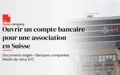 Ouvrir un compte bancaire pour une association en Suisse : documents, banques et cas de refus